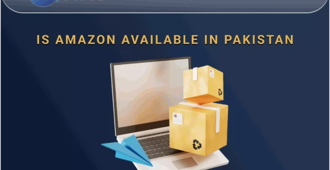 Is Amazon Available in Pakistan
